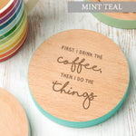 'First I Drink The...' Coloured Wooden Coaster - Dustandthings.com