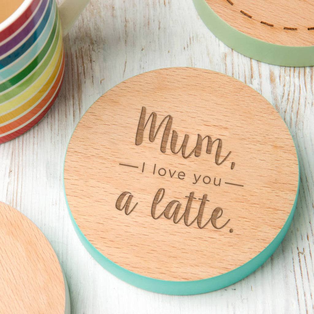 'Mum, I Love You A Latte' Coloured Edge Coaster - Dustandthings.com