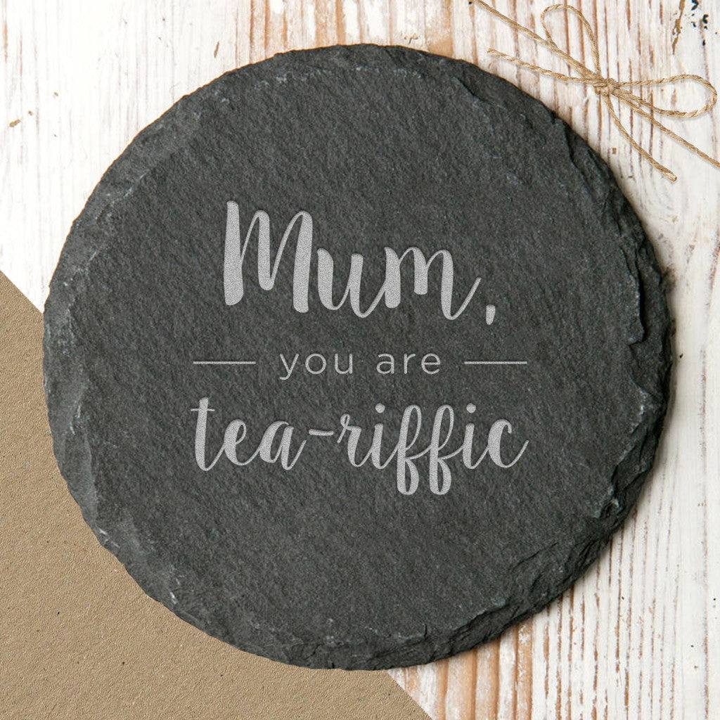 'Mum, You Are Tea Riffic' Slate Coaster - Dustandthings.com