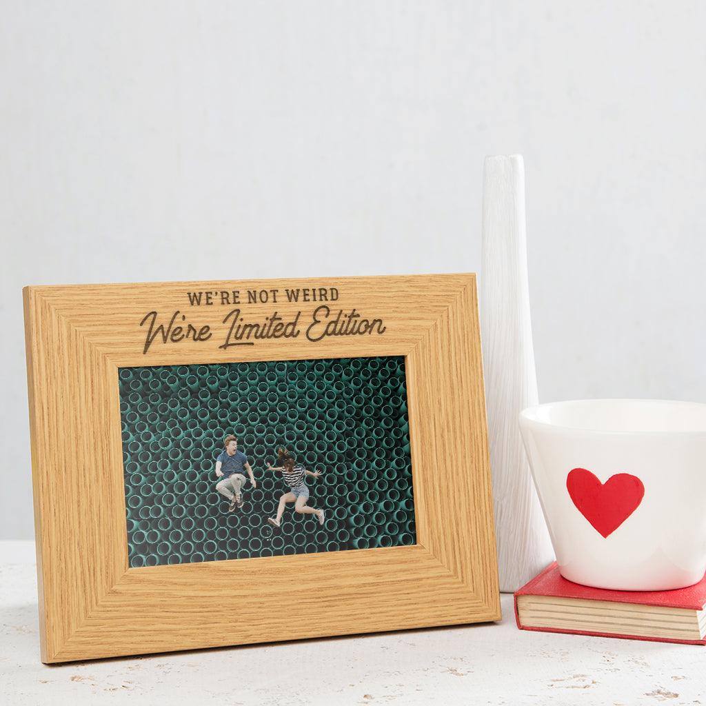 'We're Not Weird, We're Limited Edition' Photo Frame - Dustandthings.com