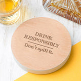 'Drink Responsibly, Don't Spill It' Drinks Coaster - Dustandthings.com