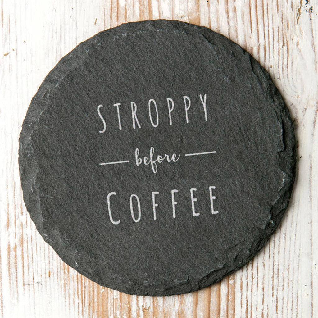 'Stroppy Before Coffee' Slate Quote Coaster - Dustandthings.com