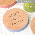 'Stroppy Before Coffee' Coloured Edge Quote Coaster - Dustandthings.com