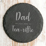 Dads 'You Are Tea-Riffic' Slate Coaster - Dustandthings.com