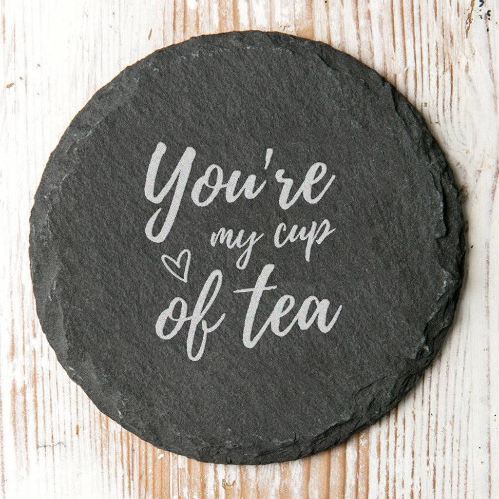 'You're My Cup Of Tea' Slate Coaster - Dustandthings.com