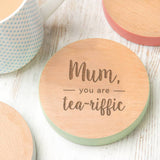 'Mum, You Are Tea Riffic' Coloured Edge Coaster - Dustandthings.com