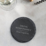 'Drink Responsibly, Don't Spill It' Slate Coaster - Dustandthings.com