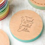 'I'm Limited Edition' Coloured Wooden Coaster - Dustandthings.com