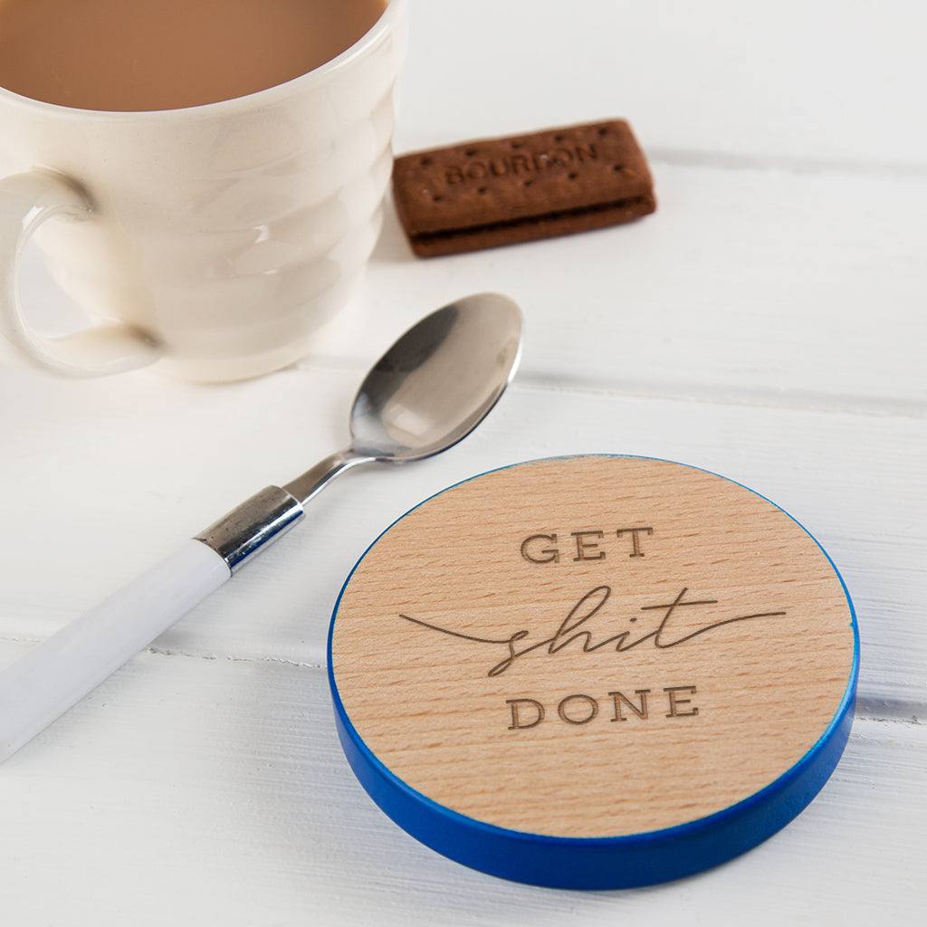 'Get Shit Done' Inspirational Quote Wooden Coaster - Dustandthings.com