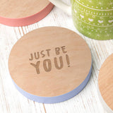 'Just Be You' Inspirational Quote Drinks Coaster - Dustandthings.com