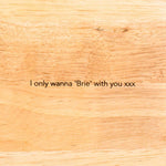 Engraved 'It Might Sound Cheesy but You and Me Are Meant to Brie' Wooden Chopping Board - Dustandthings.com