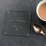 Personalised 'The Best Brothers Become Uncles' Coaster - Dustandthings.com