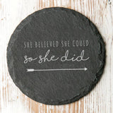 'She Believed She Could' Slate Coaster - Dustandthings.com