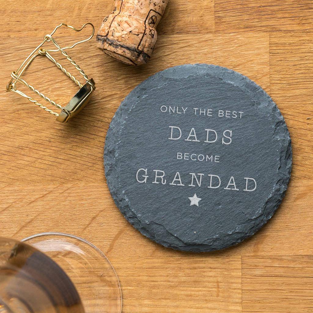 Only The Best Dads Become Grandad Slate Coaster