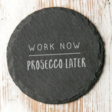 'Work Now… Later' Slate Coaster - Dustandthings.com